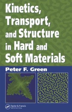 Kinetics, Transport, and Structure in Hard and Soft Materials - Green, Peter F