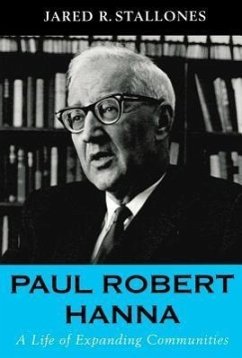 Paul Robert Hanna: A Life of Expanding Communities - Stallones, Jared R.