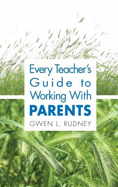 Every Teacher's Guide to Working With Parents - Rudney, Gwen L.