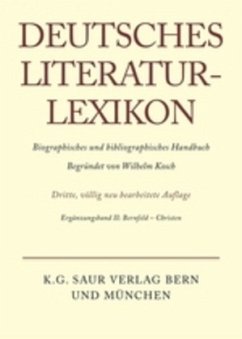 Deutsches Literatur-Lexikon / Bernfeld - Christen / Deutsches Literatur-Lexikon Ergänzungsband II - Bernfeld - Christen