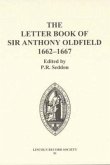 The Letter Book of Sir Anthony Oldfield, 1662-1667