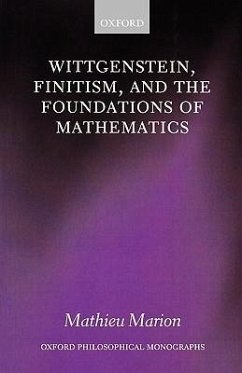 Wittgenstein, Finitism, and the Foundations of Mathematics - Marion, Mathieu