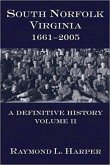 South Norfolk, Virginia, 1661-2005:: A Definitive History, Volume II