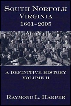 South Norfolk, Virginia, 1661-2005:: A Definitive History, Volume II - Harper, Raymond L.