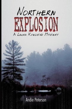 Northern Explosion: A Laura Kjelstad Mystery - Peterson, Andie