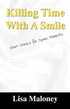 Killing Time with a Smile: Short Stories for Spare Moments - Maloney, Lisa