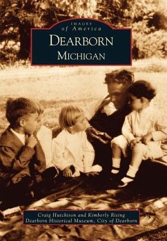 Dearborn, Michigan - Hutchison, Craig; Rising, Kimberly; Dearborn Historical Museum