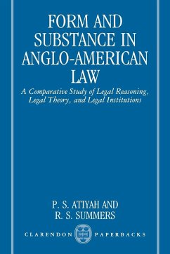 Form and Substance in Anglo-American Law - Atiyah, P. S. (Sometime Professor of English Law, Sometime Professor; Summers, R. S. (McRoberts Professor of Law, Cornell University, and