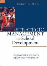 Strategic Management for School Development - Fidler, Brian