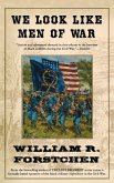 We Look Like Men of War We Look Like Men of War