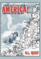 Rediscover America! Growing up in the 40's - Quist, H. L.