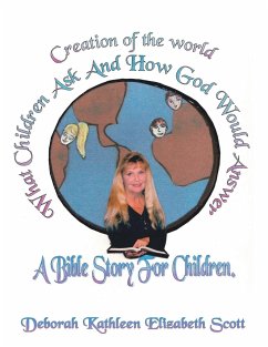 Creation of the World What Children Ask and How God Would Answer - Scott, Deborah Kathleen Elizabeth