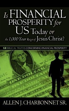 Is Financial Prosperity for Us Today or the 1,000 Year Reign of Jesus Christ? - Charbonnet, Allen J