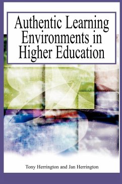 Authentic Learning Environments in Higher Education - Herring, Anthony; Herrington, Jan