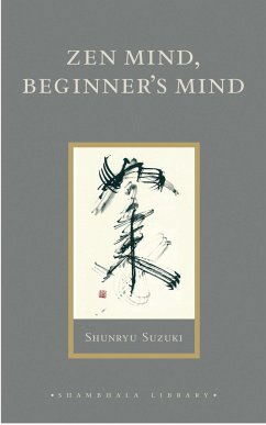 Zen Mind, Beginner's Mind: Informal Talks on Zen Meditation and Practice - Suzuki, Shunryu