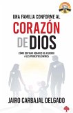 Una Familia Conforme Al Corazón de Dios / A Family After Gods Own Heart: Buildin G a Home According to Divine Principles