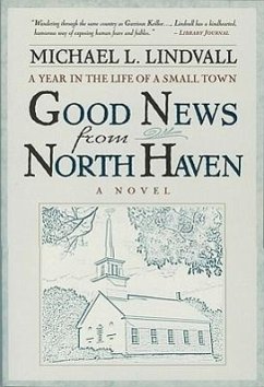 Good News from North Haven: A Year in the Life of a Small Town: A Novel - Lindvall, Michael L.