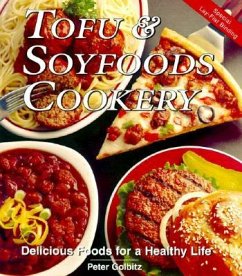 Tofu and Soyfoods Cookery: Delicious Foods for a Healthy Life - Golbitz, Peter