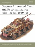 German Armoured Cars and Reconnaissance Half-Tracks 1939-45