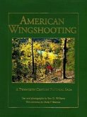 American Wingshooting: A 20th Century Pictorial Saga