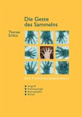 Die Geste des Sammelns Die Geste des Sammelns