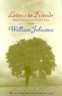 Letters to Friends: Meditations in Daily Life - Johnston, William