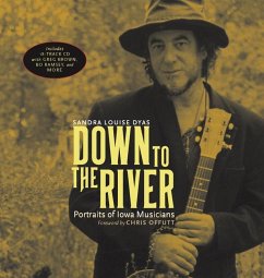 Down to the River: Portraits of Iowa Musicians [With 18 Track Audio CD] - Dyas, Sandra Louise