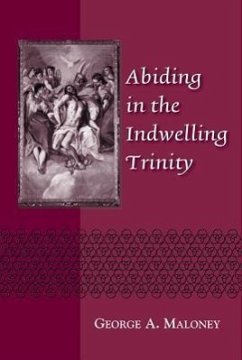 Abiding in the Indwelling Trinity - Maloney, George A