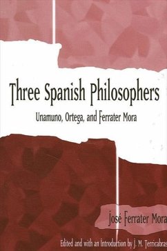 Three Spanish Philosophers: Unamuno, Ortega, Ferrater Mora - Ferrater Mora, Jose