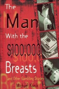 The Man with the $100,000 Breasts: And Other Gambling Stories - Konik, Michael