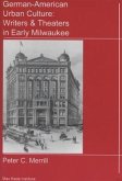 German-American Urban Culture: Writers & Theaters in Early Milwaukee