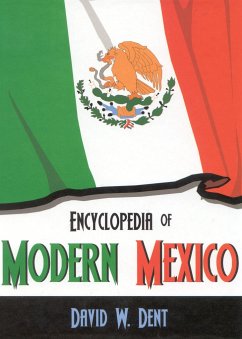 Encyclopedia of Modern Mexico - Dent, David W