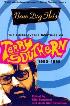 Now Dig This: The Unspeakable Writings of Terry Southern, 1950-1995 - Southern, Terry
