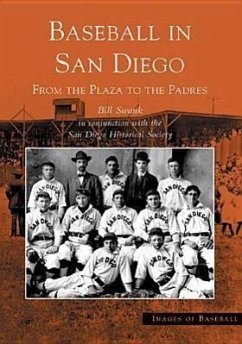 Baseball in San Diego: From the Plaza to the Padres - Swank, Bill; San Diego Historical Society