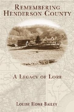 Remembering Henderson County:: A Legacy of Lore - Bailey, Louise Howe