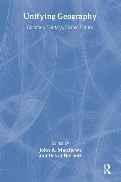 Unifying Geography - Matthews, John A. / Herbert, David T. (eds.)