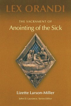 The Sacrament of Anointing of the Sick - Larson-Miller, Lizette