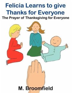Felicia Learns to give Thanks for Everyone: The Prayer of Thanksgiving for Everyone - Broomfield, M.