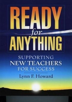 Ready for Anything: Supporting New Teachers for Success - Howard, Lynn F.