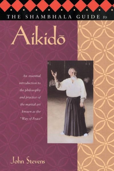 The Shambhala Guide to Aikido The Shambhala Guide to Aikido