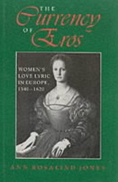 The Currency of Eros: Women's Love Lyric in Europe, 1540-1620 - Jones, Ann Rosalind