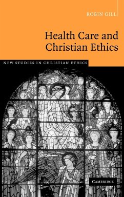 Health Care and Christian Ethics - Gill, Robin