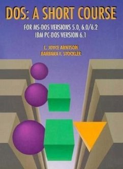 DOS: A Short Course for MS-DOS Ver. 5.0, 6.0/6.2, IBM PC-DOS Ver. 6.1 - Arnston, L. Joyce; Arntson, L. Joyce