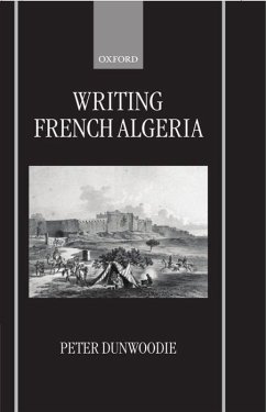 Writing French Algeria - Dunwoodie, Peter