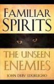 Familiar Spirits The Unseen Enemies
