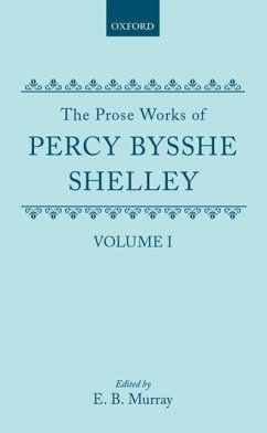 The Prose Works of Percy Bysshe Shelley - Shelley, Percy Bysshe