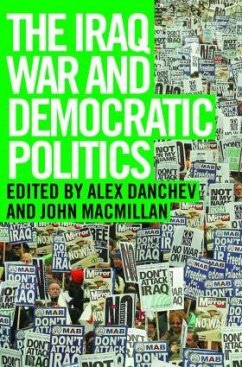The Iraq War and Democratic Politics - Alex Danchev / John Macmillan (eds.)