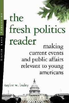 The Fresh Politics Reader: Making Current Events and Public Affairs Relevant to Young Americans - Last, First