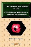 The Purpose and Future of Life - The Science and Ethics of Seeding the Universe