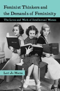 Feminist Thinkers and the Demands of Femininity - Marso, Lori